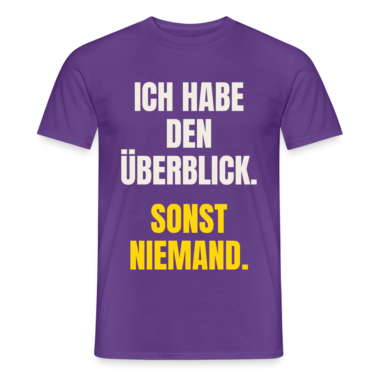 Ich habe den Überblick. Sonst niemand. Motiv-T-Shirt für Männer, Farbe Lila