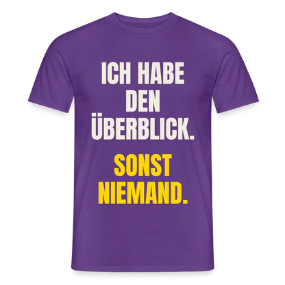 Ich habe den Überblick. Sonst niemand. Motiv-T-Shirt für Männer, Farbe Lila