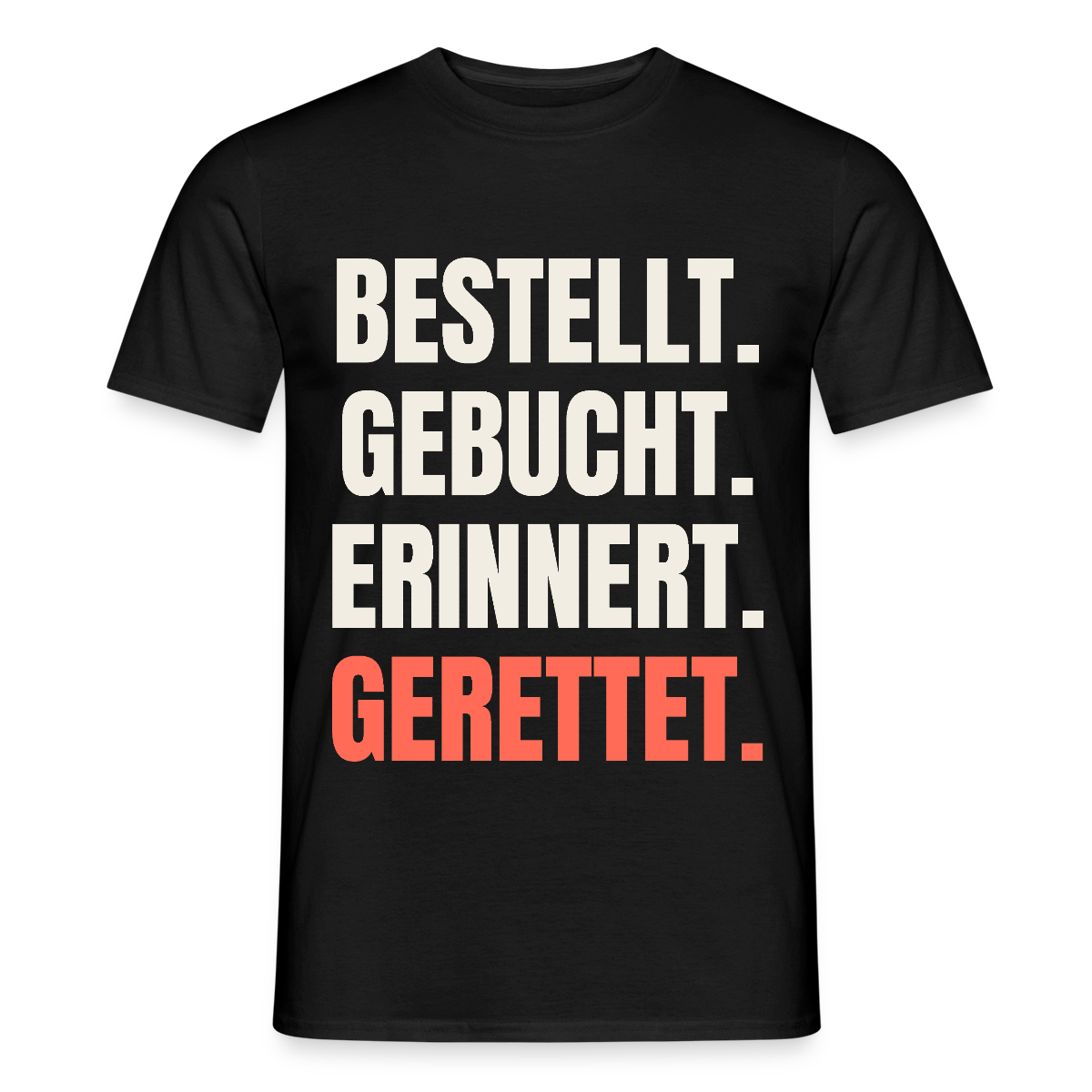 Bestellt. Gebucht. Erinnert. Gerettet. Motiv-T-Shirt für Männer, Farbe Schwarz