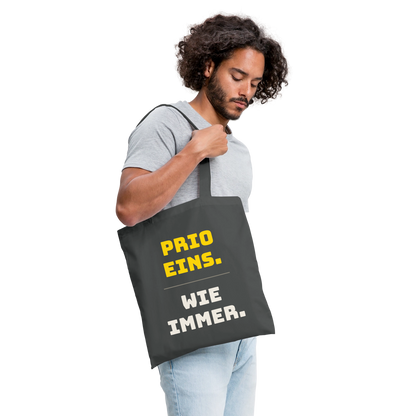 "Prio eins. Wie immer." Stoffbeutel, Farbe Graphite
