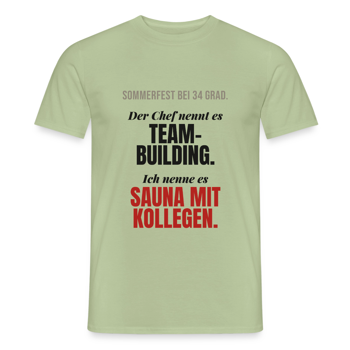 "Der Chef nennt es Teambuilding. Ich nenne es Sauna mit Kollegen." Motiv-T-Shirt für Männer, Farbe Sage