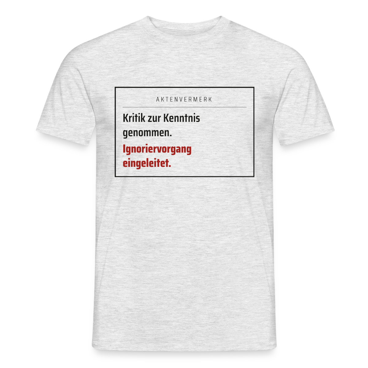 Kritik zur Kenntnis genommen. Aktenvermerk-Motiv Motiv-T-Shirt für Männer, Farbe Grau meliert