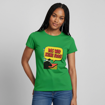 "Das war keine Frage. Popart-Motiv" Motiv-T-Shirt für Frauen, Farbe Kelly Green