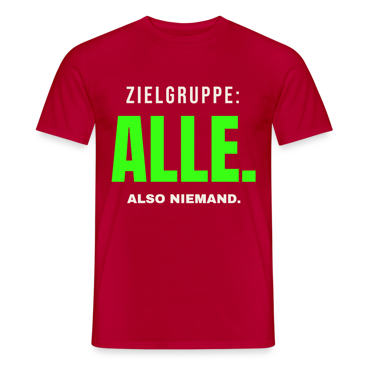 Zielgruppe: alle. Also niemand. Motiv-T-Shirt für Männer, Farbe Rot