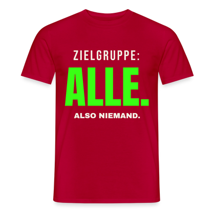 Zielgruppe: alle. Also niemand. Motiv-T-Shirt für Männer, Farbe Rot