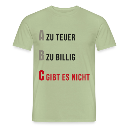 "A zu teuer. B zu billig. C gibt es nicht." Motiv-T-Shirt für Männer, Farbe Sage