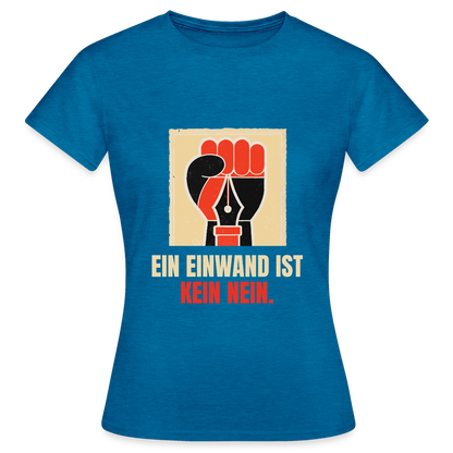 Ein Einwand ist kein Nein. Motiv-T-Shirt für Frauen, Farbe Antikblaues Saphir meliert