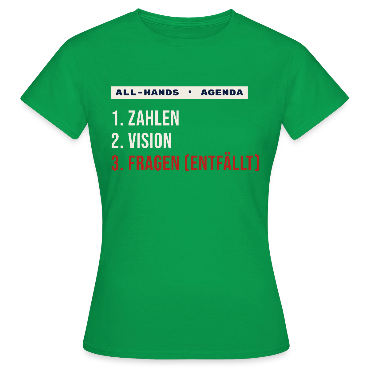 All-Hands-Agenda: 1 Zahlen, 2 Vision, 3 Fragen (entfällt) Motiv-T-Shirt für Frauen, Farbe Kelly Green