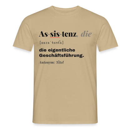 Assistenz, die: die eigentliche Geschäftsführung. Motiv-T-Shirt für Männer, Farbe Sandbeige