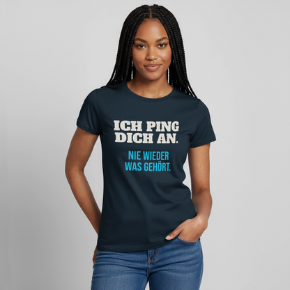 "Ich ping dich an. Nie wieder was gehört." Motiv-T-Shirt für Frauen, Farbe Navy