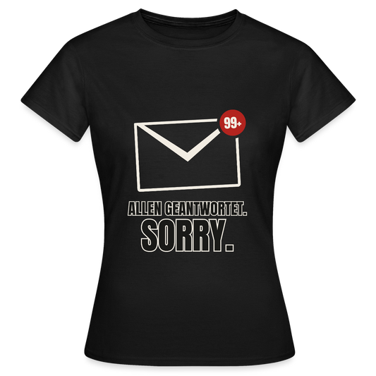 "Allen geantwortet. Sorry." Motiv-T-Shirt für Frauen, Farbe Schwarz