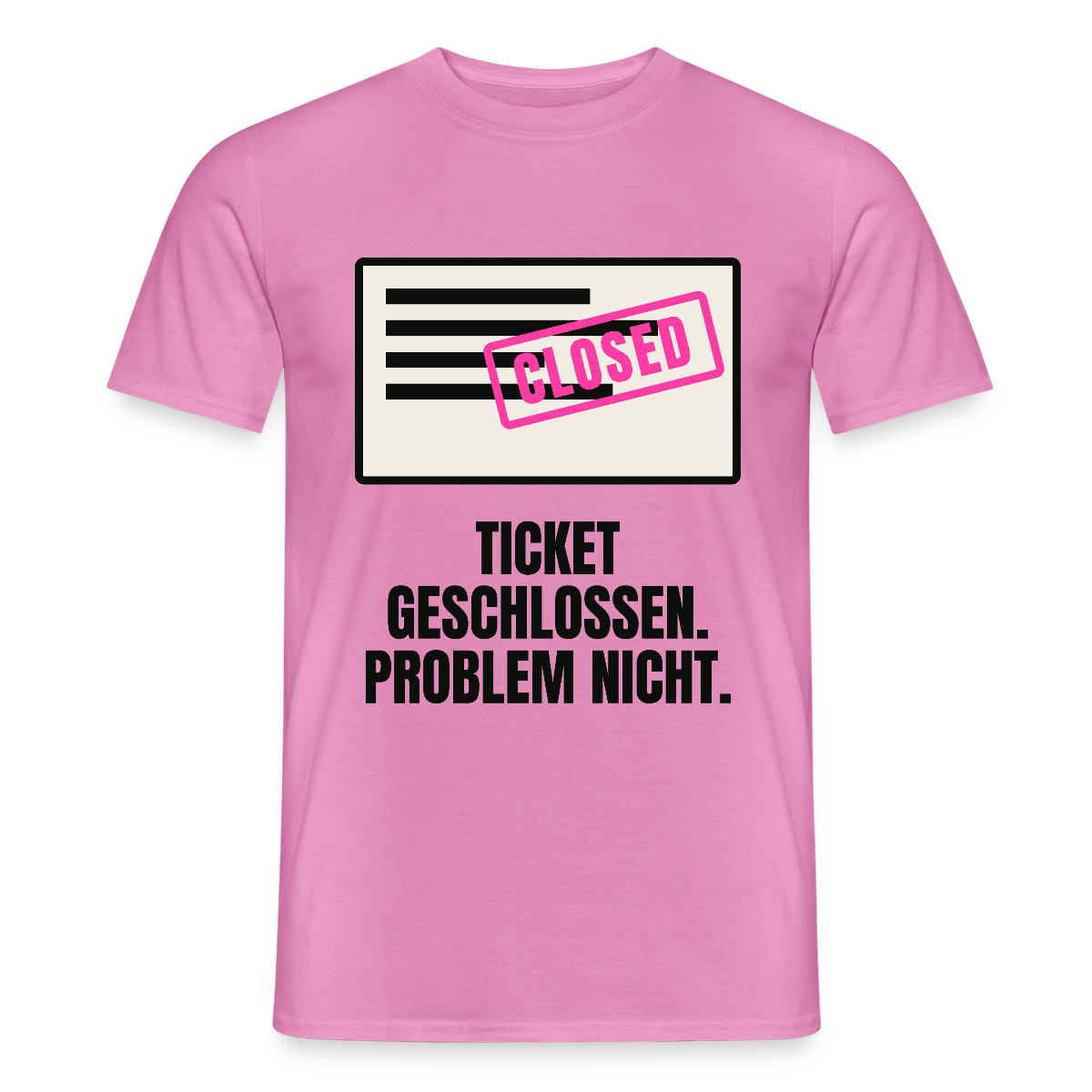 Ticket geschlossen. Problem nicht. Motiv-T-Shirt für Männer, Farbe Pink