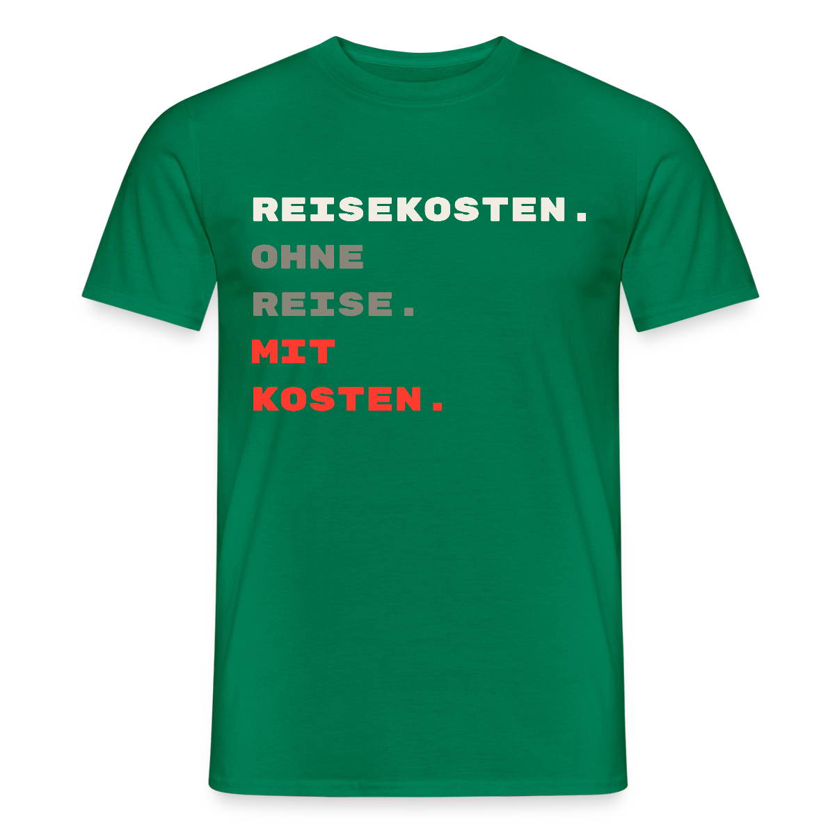"Reisekosten. Ohne Reise. Mit Kosten." Motiv-T-Shirt für Männer, Farbe Kelly Green