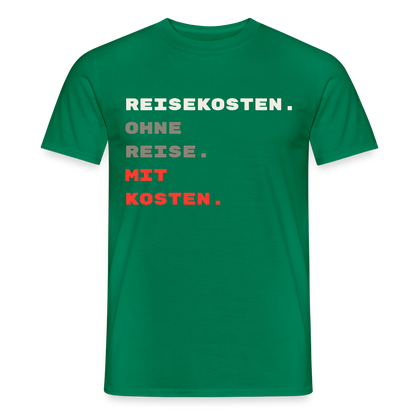 "Reisekosten. Ohne Reise. Mit Kosten." Motiv-T-Shirt für Männer, Farbe Kelly Green