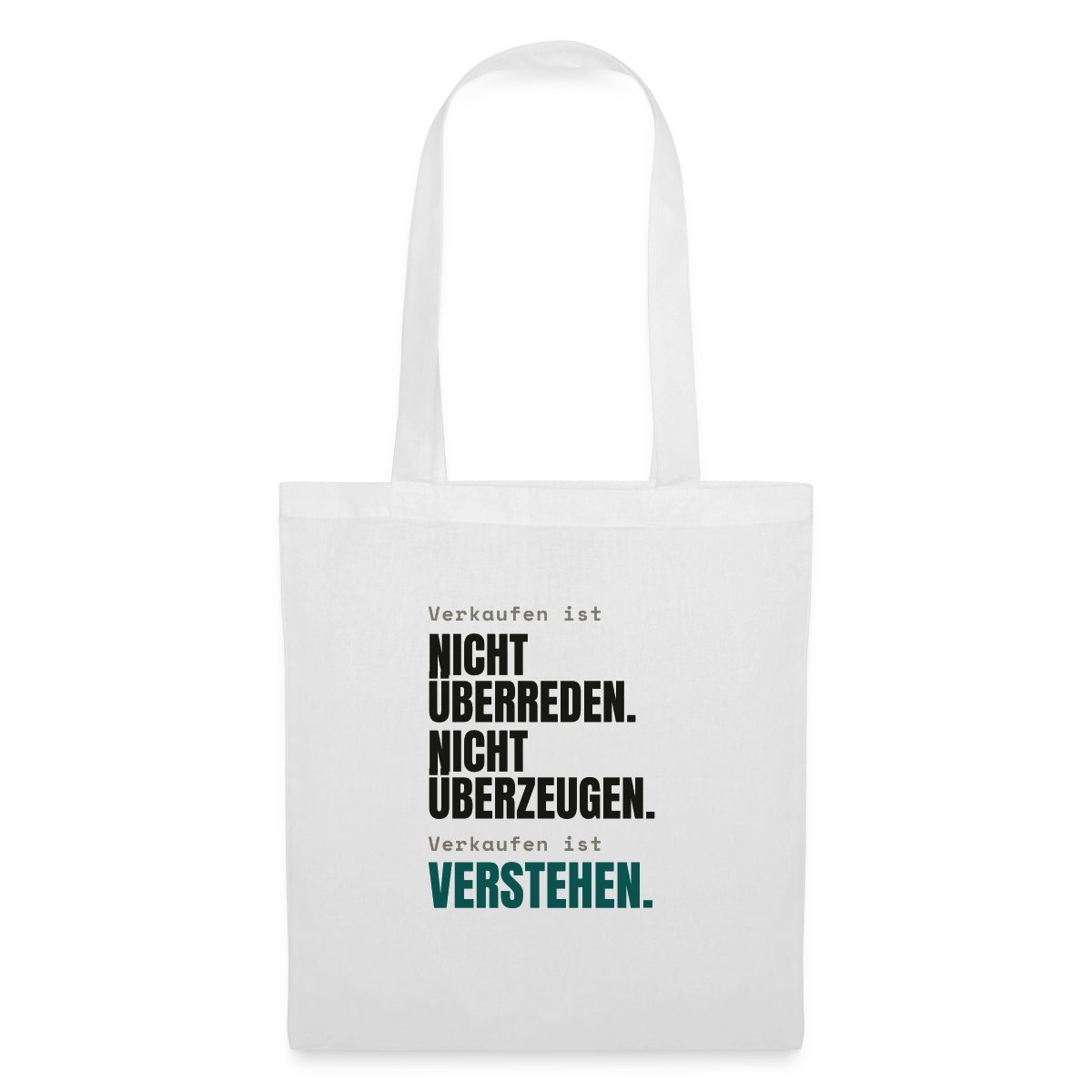 Verkaufen ist nicht überreden. Verkaufen ist verstehen. Stoffbeutel, Farbe Weiß