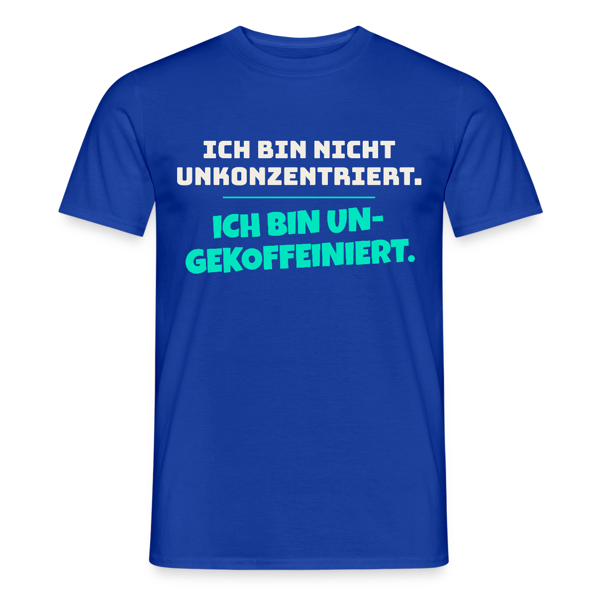 "Ich bin nicht unkonzentriert. Ich bin ungekoffeiniert." Motiv-T-Shirt für Männer, Farbe Dunkelblau