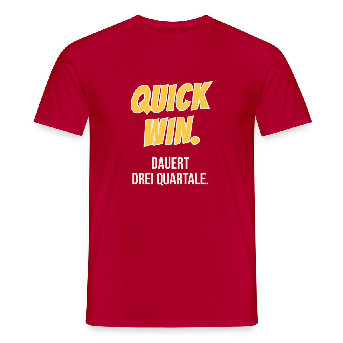 Quick Win. Dauert drei Quartale. Motiv-T-Shirt für Männer, Farbe Rot