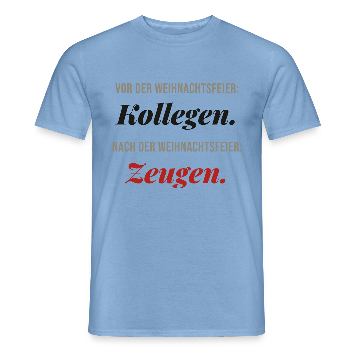 "Vor der Weihnachtsfeier: Kollegen. Nach der Weihnachtsfeier: Zeugen." Motiv-T-Shirt für Männer, Farbe Carolina Blue