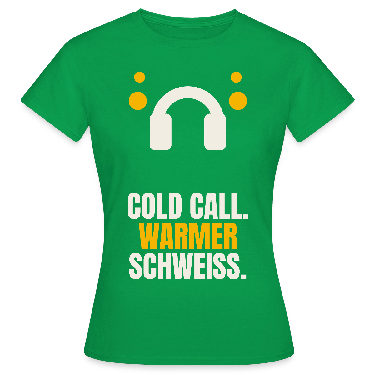 Cold Call. Warmer Schweiß. Motiv-T-Shirt für Frauen, Farbe Kelly Green