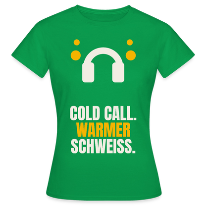 Cold Call. Warmer Schweiß. Motiv-T-Shirt für Frauen, Farbe Kelly Green