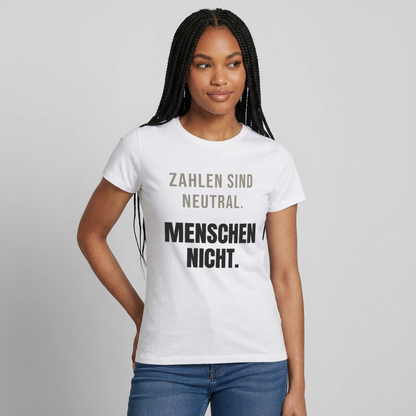 "Zahlen sind neutral. Menschen nicht." Motiv-T-Shirt für Frauen, Farbe Weiß