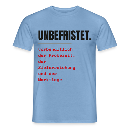 Unbefristet. Vorbehaltlich der Probezeit, der Zielerreichung und der Marktlage. Motiv-T-Shirt für Männer, Farbe Carolina Blue