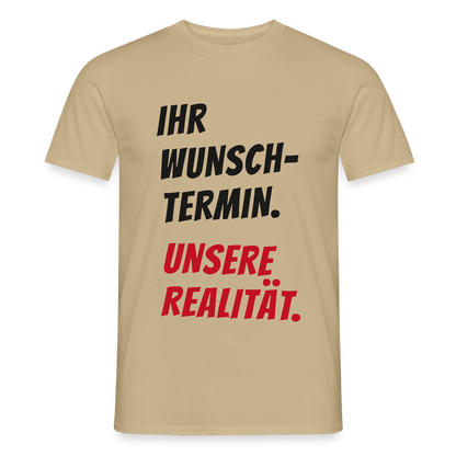 "Ihr Wunschtermin. Unsere Realität." Motiv-T-Shirt für Männer, Farbe Sandbeige