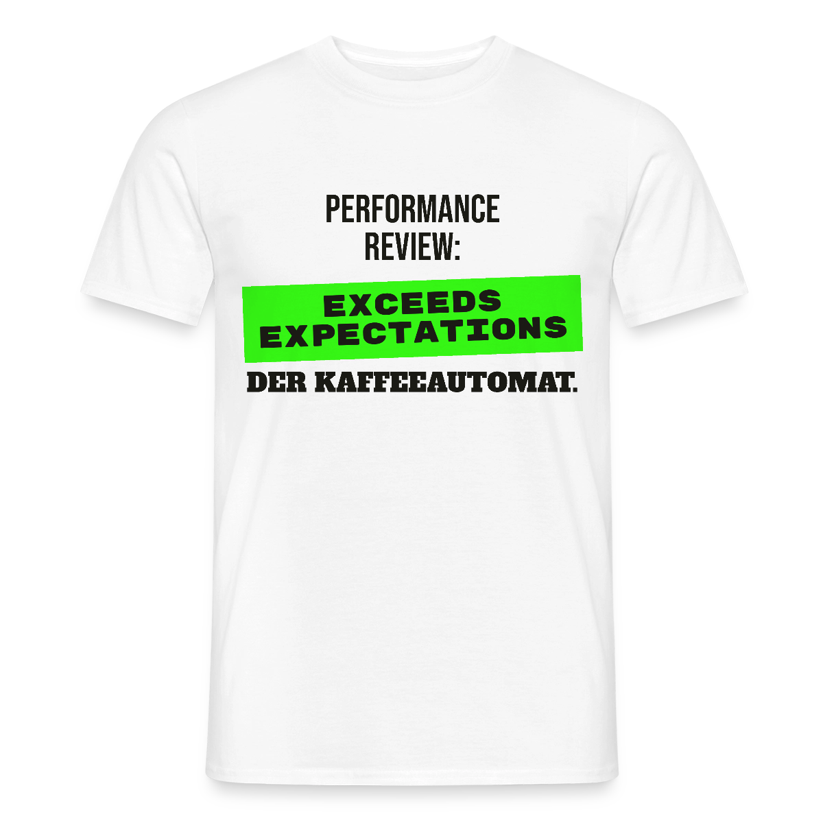 Performance Review: Exceeds Expectations. Der Kaffeeautomat. Motiv-T-Shirt für Männer, Farbe Weiß