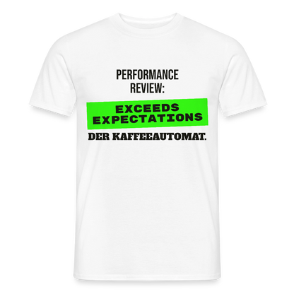 Performance Review: Exceeds Expectations. Der Kaffeeautomat. Motiv-T-Shirt für Männer, Farbe Weiß