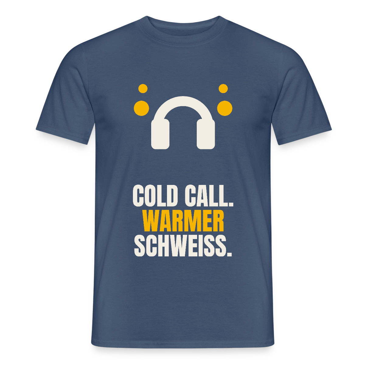 Cold Call. Warmer Schweiß. Motiv-T-Shirt für Männer, Farbe Dunkles Denimblau