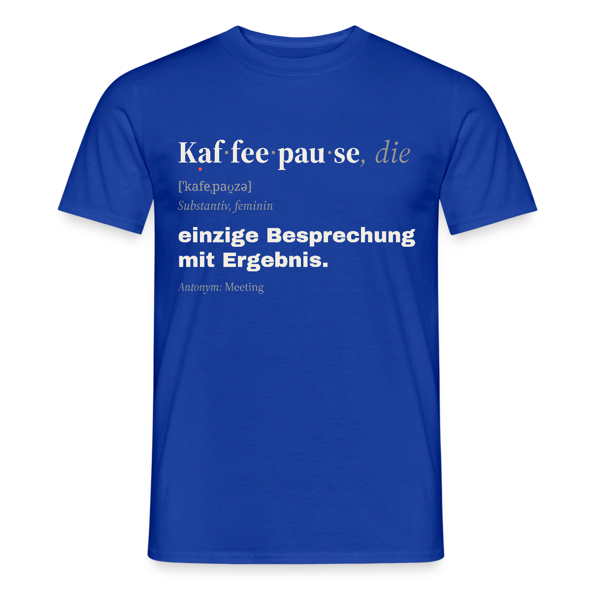 "Kaffeepause, die: einzige Besprechung mit Ergebnis." Motiv-T-Shirt für Männer, Farbe Dunkelblau