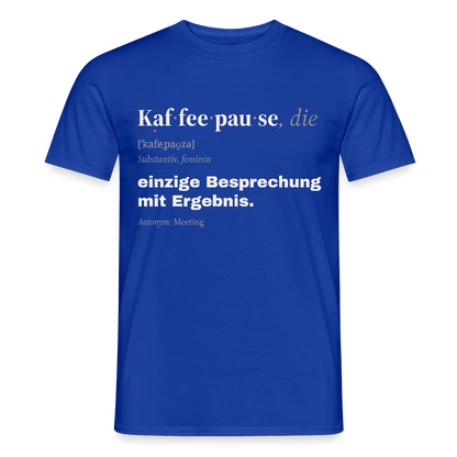 "Kaffeepause, die: einzige Besprechung mit Ergebnis." Motiv-T-Shirt für Männer, Farbe Dunkelblau