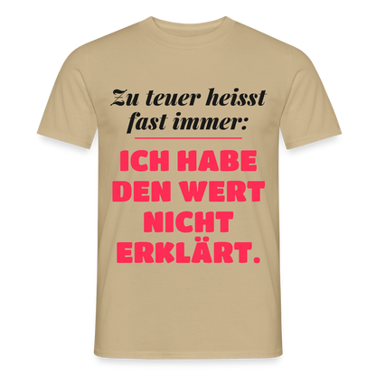 Zu teuer heißt fast immer: Ich habe den Wert nicht erklärt. Motiv-T-Shirt für Männer, Farbe Sandbeige