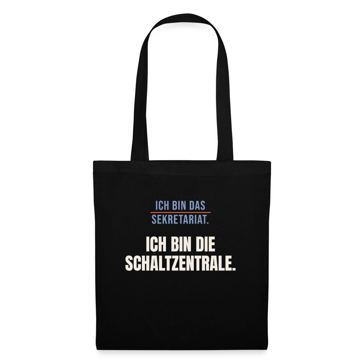 Ich bin das Sekretariat. Ich bin die Schaltzentrale. Stoffbeutel, Farbe Schwarz