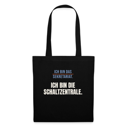 Ich bin das Sekretariat. Ich bin die Schaltzentrale. Stoffbeutel, Farbe Schwarz