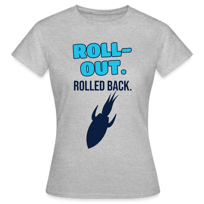 Roll-out. Rolled back. Motiv-T-Shirt für Frauen, Farbe Grau meliert