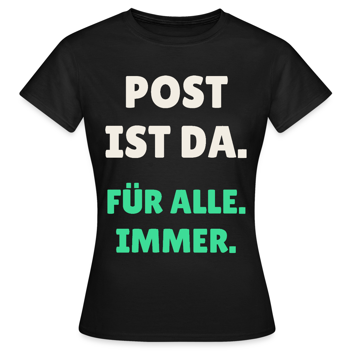 Post ist da. Für alle. Immer. Motiv-T-Shirt für Frauen, Farbe Schwarz