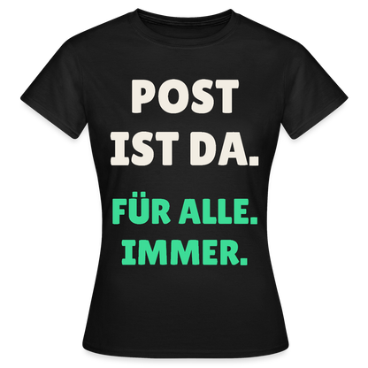 Post ist da. Für alle. Immer. Motiv-T-Shirt für Frauen, Farbe Schwarz