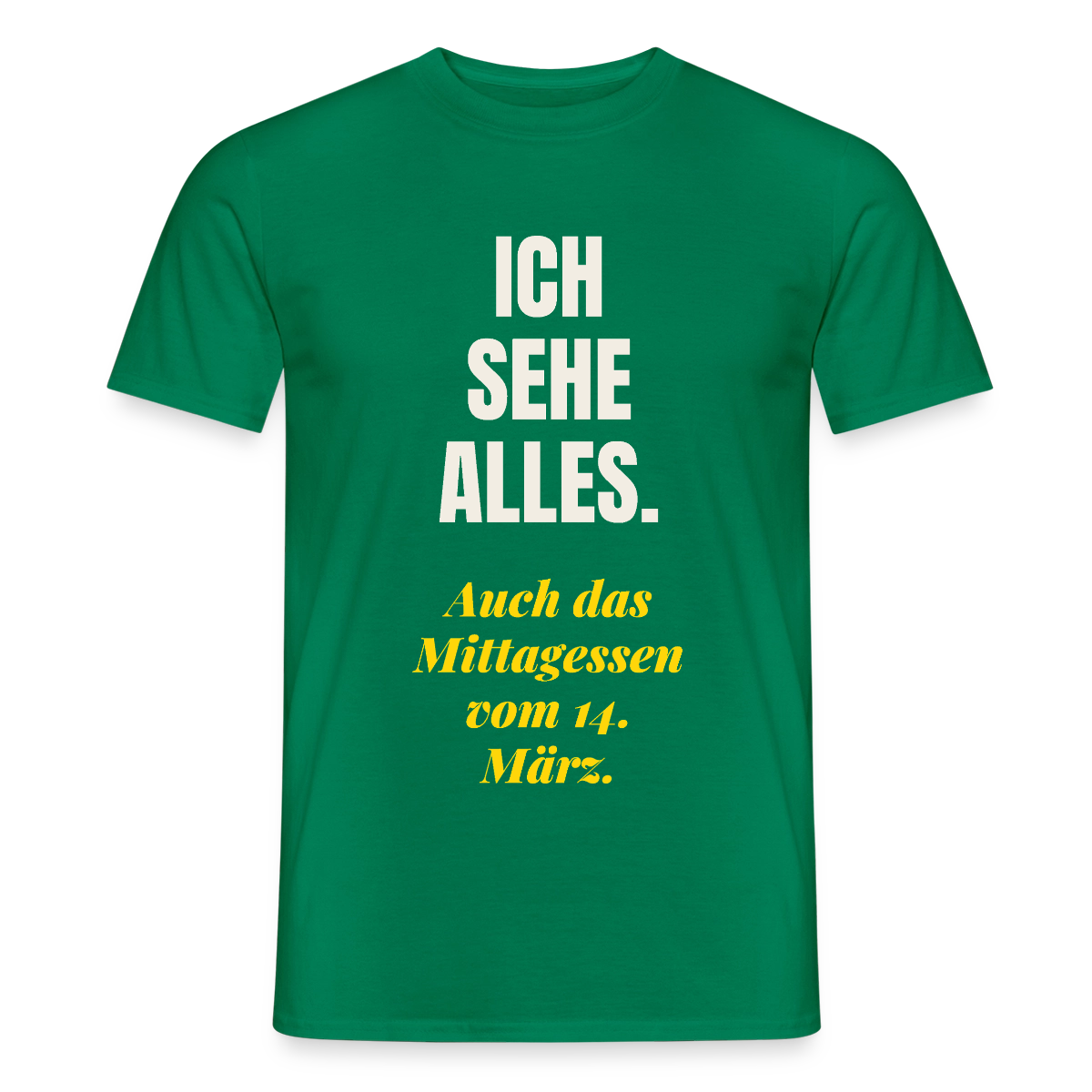 "Ich sehe alles. Auch das Mittagessen vom 14. März." Motiv-T-Shirt für Männer, Farbe Kelly Green