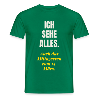 "Ich sehe alles. Auch das Mittagessen vom 14. März." Motiv-T-Shirt für Männer, Farbe Kelly Green