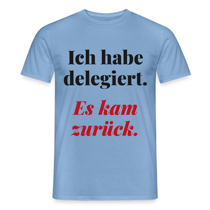 "Ich habe delegiert. Es kam zurück." Motiv-T-Shirt für Männer, Farbe Carolina Blue