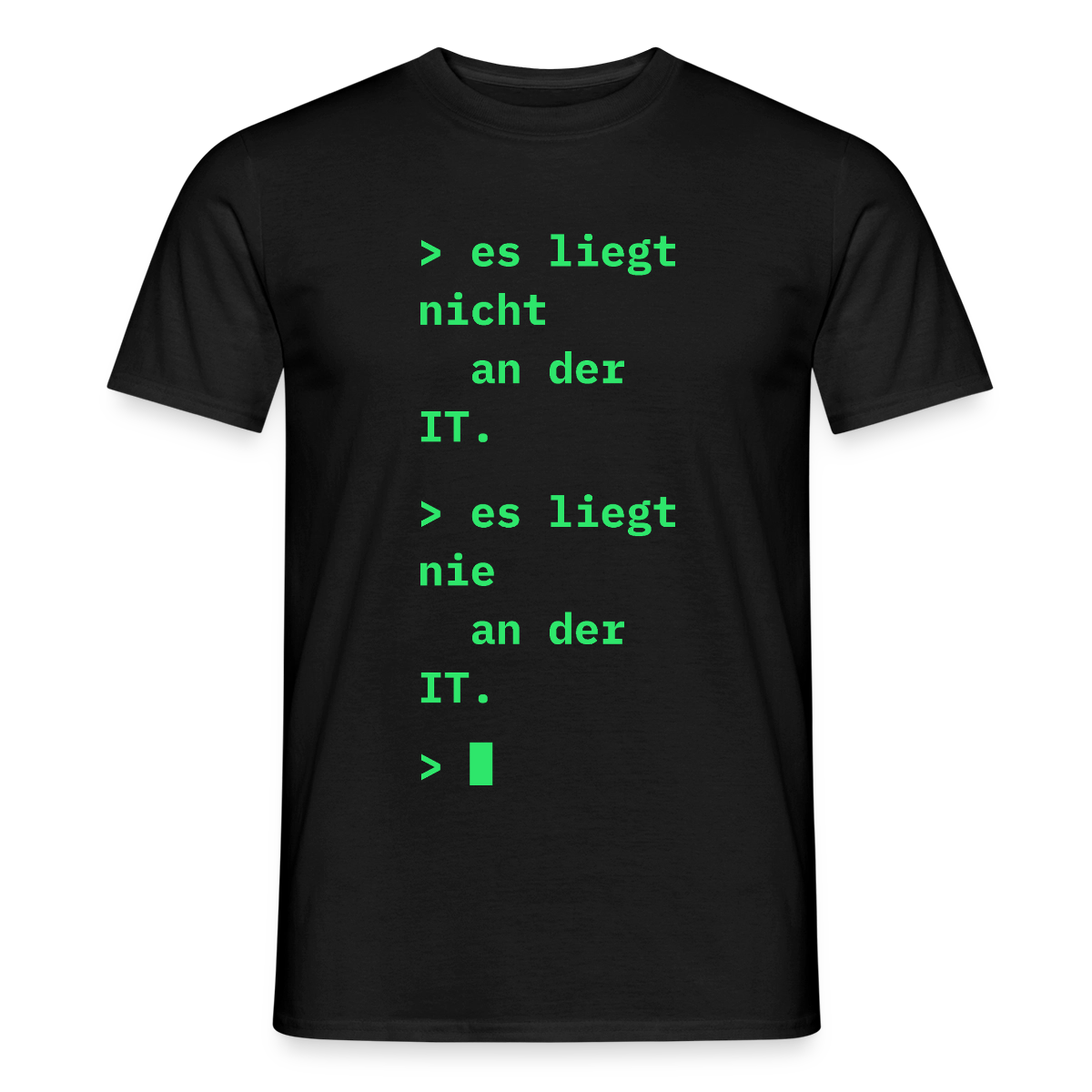 Es liegt nicht an der IT. Es liegt nie an der IT. Motiv-T-Shirt für Männer, Farbe Schwarz
