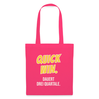 Quick Win. Dauert drei Quartale. Stoffbeutel, Farbe Azalea