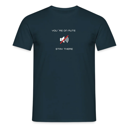 "You´re on mute" Motiv-T-Shirt für Männer - Navy