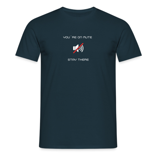 "You´re on mute" Motiv-T-Shirt für Männer - Navy