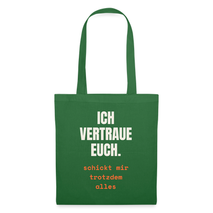 Ich vertraue euch. Schickt mir trotzdem alles. Stoffbeutel, Farbe Fichte