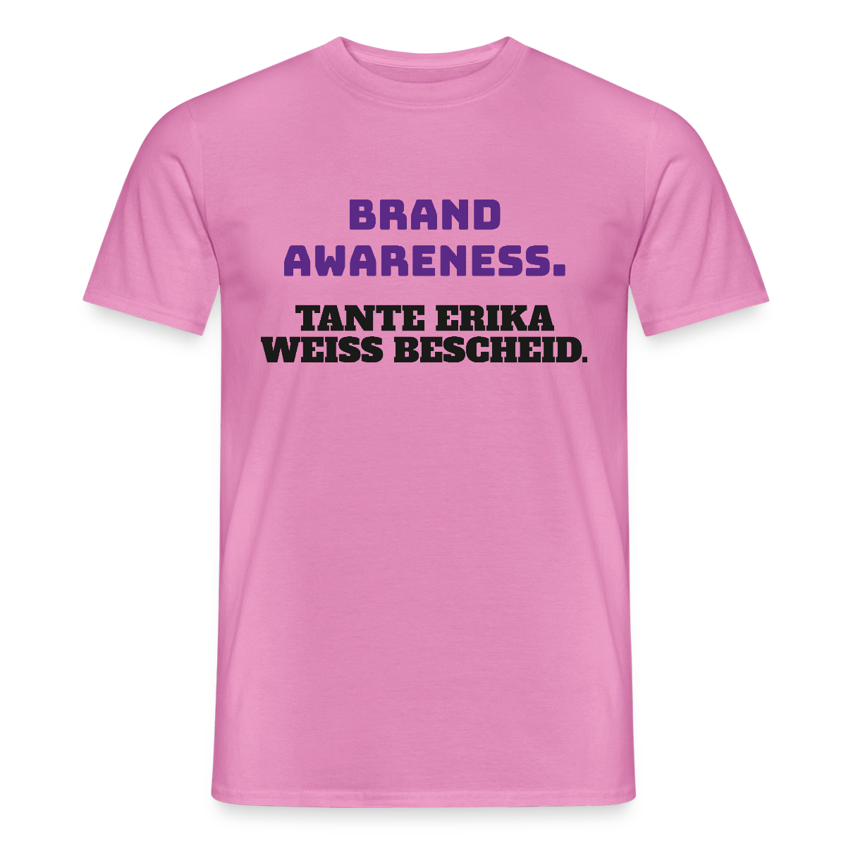 Brand Awareness. Tante Erika weiß Bescheid. Motiv-T-Shirt für Männer, Farbe Pink