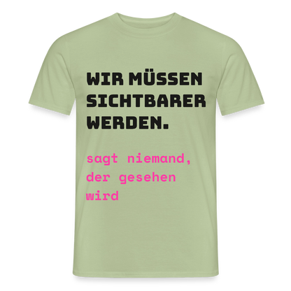 Wir müssen sichtbarer werden. Sagt niemand, der gesehen wird. Motiv-T-Shirt für Männer, Farbe Sage