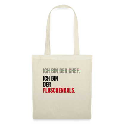 Ich bin der Chef. Ich bin der Flaschenhals. Stoffbeutel, Farbe Natur