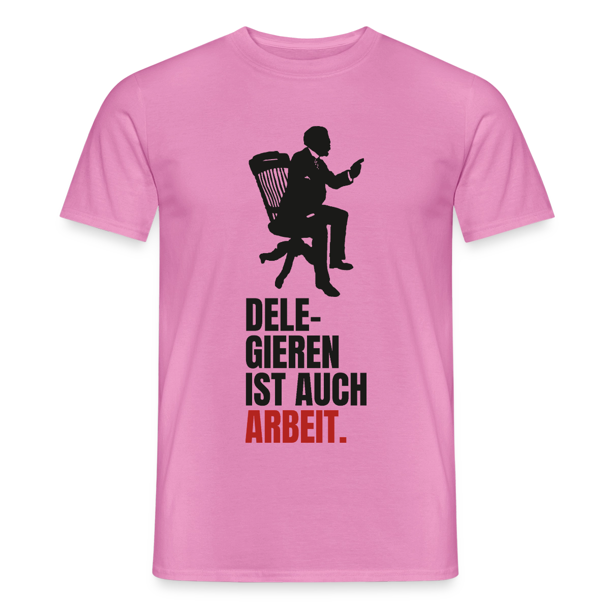 Delegieren ist auch Arbeit. Motiv-T-Shirt für Männer, Farbe Pink
